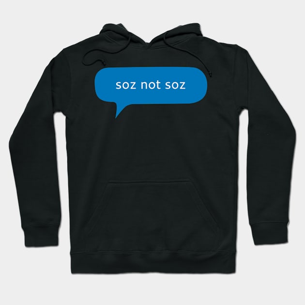 Soz not soz text message Hoodie by WordFandom